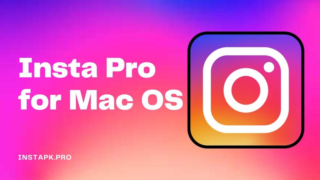 Insta Pro for Mac OS